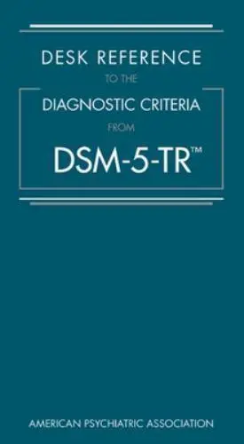 DESK REFERENCE TO THE DIAGNOSTIC CRITERIA FROM DSM