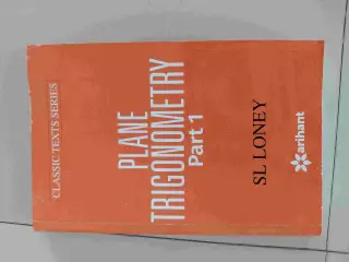 S L LONEY plane trigonometry part 1