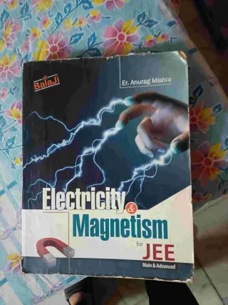 Electricity and magnetism by anurag mishra for jee