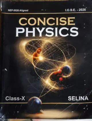 SELINA Concise Physics Textbook ICSE (Class 10th)