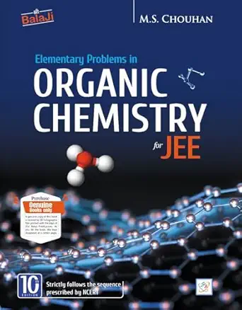 Elementary Problems in Organic Chemsitry for JEE - 10th/Ed. [paperback] M. S. Chouhan [Mar 22, 2023]